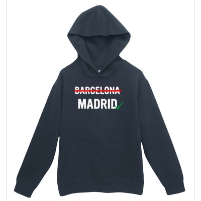 Madrid Is Way Better Than Barcelona In Every Way Urban Pullover Hoodie