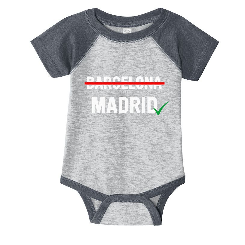 Madrid Is Way Better Than Barcelona In Every Way Infant Baby Jersey Bodysuit