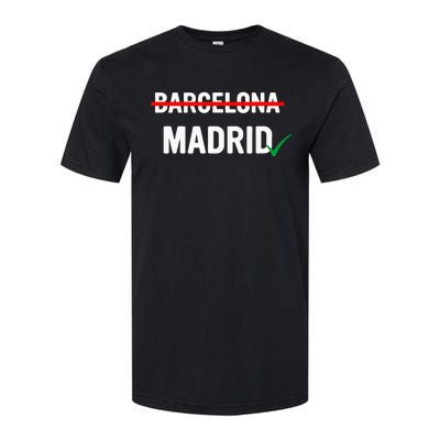 Madrid Is Way Better Than Barcelona In Every Way Softstyle CVC T-Shirt