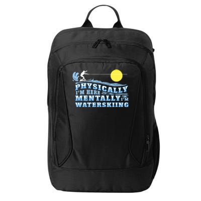 Mentally Im Waterskiing Funny Water Sports Water Ski Lover Gift City Backpack