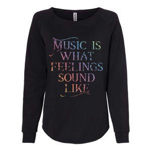 Music Is What Feelings Sound Like Rainbow Letters Womens California Wash Sweatshirt