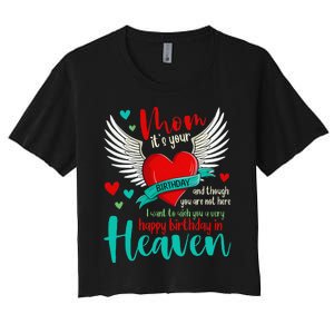 Mom ItS Your Birthday And Though You Are Not Here Women's Crop Top Tee