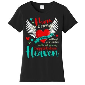 Mom ItS Your Birthday And Though You Are Not Here Women's T-Shirt