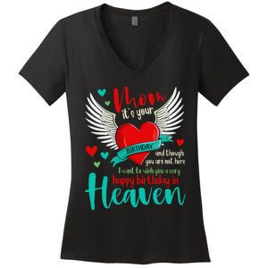 Mom ItS Your Birthday And Though You Are Not Here Women's V-Neck T-Shirt