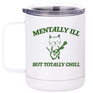 Mentally Ill Yet Totally Chill Funny Self Care Cute Little Guitar Playing Kitty 12 oz Stainless Steel Tumbler Cup