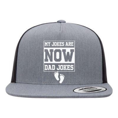 My Jokes Are Now Dad Jokes Funny First Time Dad Flat Bill Trucker Hat