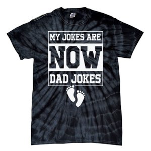 My Jokes Are Now Dad Jokes Funny First Time Dad Tie-Dye T-Shirt