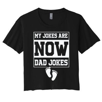 My Jokes Are Now Dad Jokes Funny First Time Dad Women's Crop Top Tee