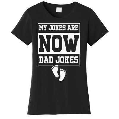 My Jokes Are Now Dad Jokes Funny First Time Dad Women's T-Shirt