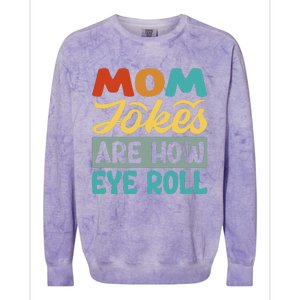 Mom Jokes Are How Eye Roll Colorblast Crewneck Sweatshirt