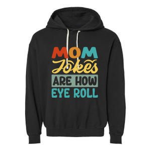 Mom Jokes Are How Eye Roll Garment-Dyed Fleece Hoodie