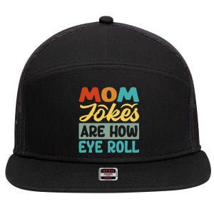 Mom Jokes Are How Eye Roll 7 Panel Mesh Trucker Snapback Hat