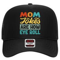 Mom Jokes Are How Eye Roll High Crown Mesh Back Trucker Hat