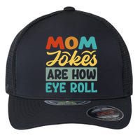 Mom Jokes Are How Eye Roll Flexfit Unipanel Trucker Cap