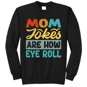 Mom Jokes Are How Eye Roll Sweatshirt