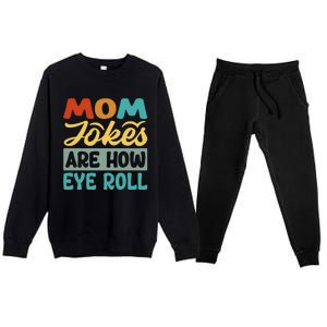 Mom Jokes Are How Eye Roll Premium Crewneck Sweatsuit Set