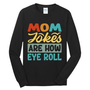 Mom Jokes Are How Eye Roll Tall Long Sleeve T-Shirt