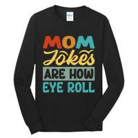 Mom Jokes Are How Eye Roll Tall Long Sleeve T-Shirt