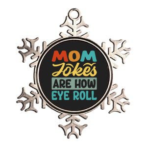 Mom Jokes Are How Eye Roll Metallic Star Ornament