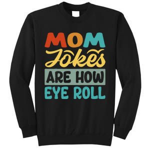 Mom Jokes Are How Eye Roll Tall Sweatshirt