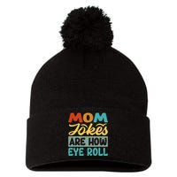 Mom Jokes Are How Eye Roll Pom Pom 12in Knit Beanie