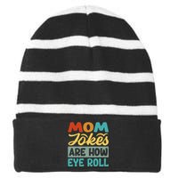 Mom Jokes Are How Eye Roll Striped Beanie with Solid Band