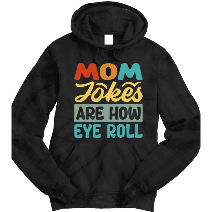 Mom Jokes Are How Eye Roll Tie Dye Hoodie