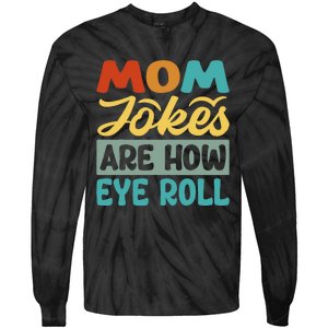 Mom Jokes Are How Eye Roll Tie-Dye Long Sleeve Shirt