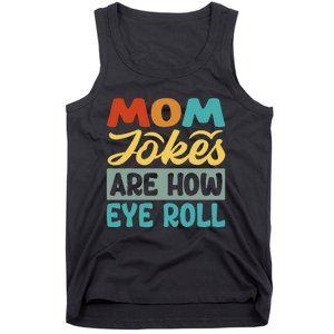 Mom Jokes Are How Eye Roll Tank Top