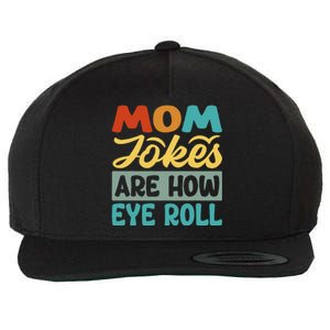 Mom Jokes Are How Eye Roll Wool Snapback Cap