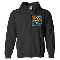 Mom Jokes Are How Eye Roll Full Zip Hoodie