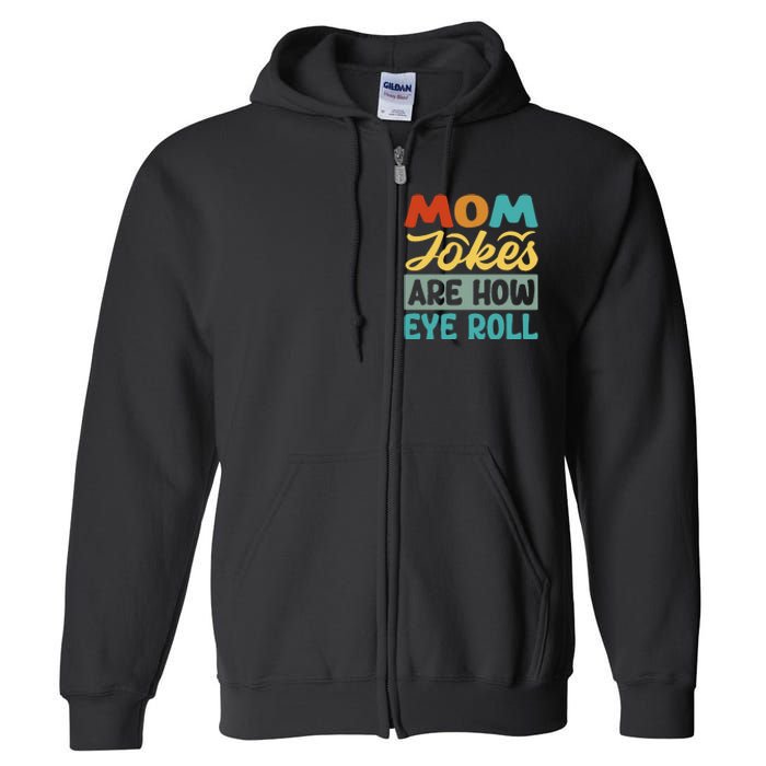 Mom Jokes Are How Eye Roll Full Zip Hoodie