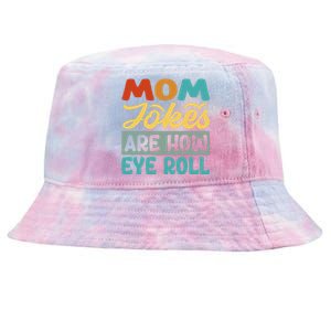 Mom Jokes Are How Eye Roll Tie-Dyed Bucket Hat