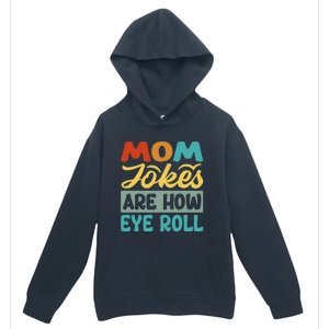 Mom Jokes Are How Eye Roll Urban Pullover Hoodie