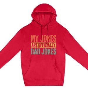 My Jokes Are Officially Dad Jokes Fathers Day Premium Pullover Hoodie