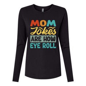 Mom Jokes Are How Eye Roll Womens Cotton Relaxed Long Sleeve T-Shirt