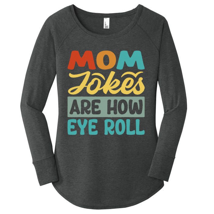 Mom Jokes Are How Eye Roll Women's Perfect Tri Tunic Long Sleeve Shirt