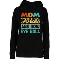 Mom Jokes Are How Eye Roll Womens Funnel Neck Pullover Hood