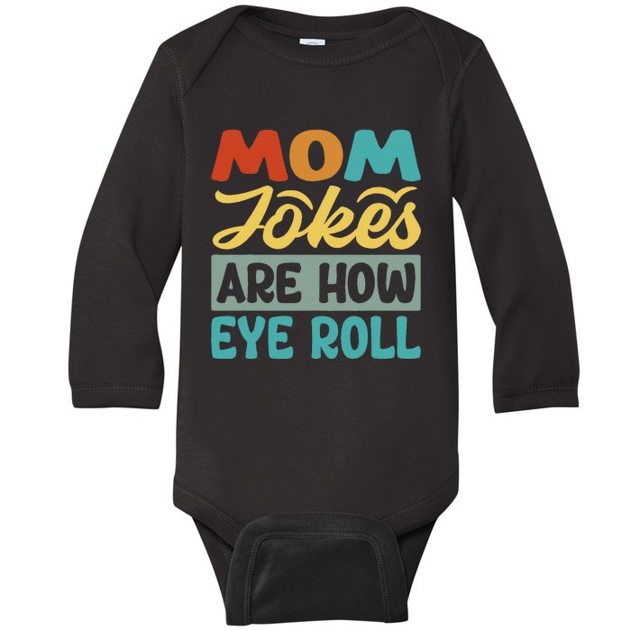 Mom Jokes Are How Eye Roll Baby Long Sleeve Bodysuit