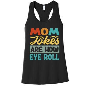 Mom Jokes Are How Eye Roll Women's Racerback Tank