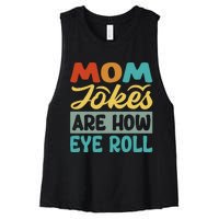 Mom Jokes Are How Eye Roll Women's Racerback Cropped Tank