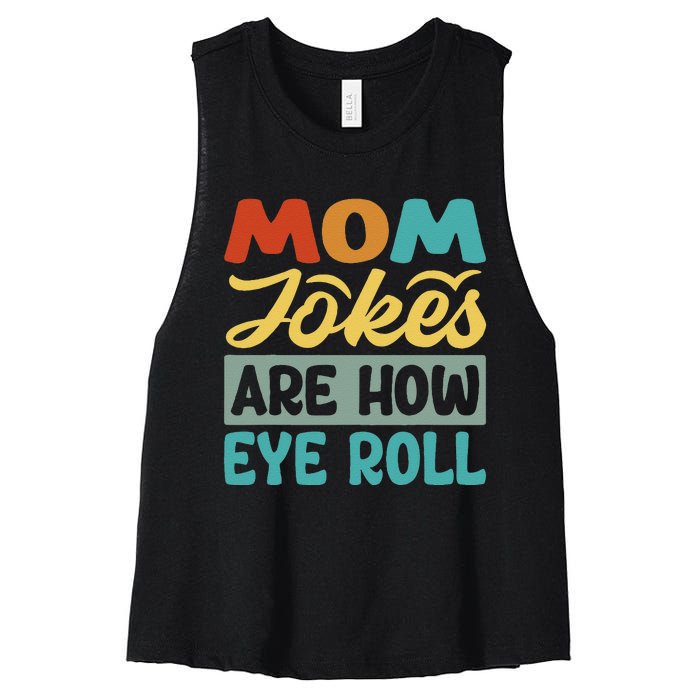 Mom Jokes Are How Eye Roll Women's Racerback Cropped Tank