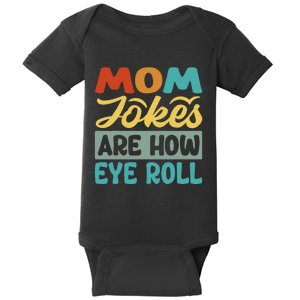 Mom Jokes Are How Eye Roll Baby Bodysuit