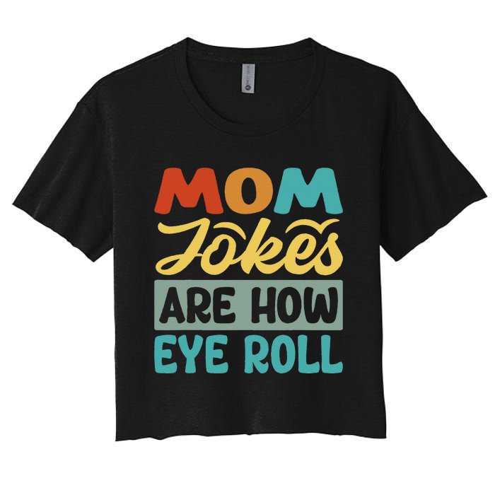 Mom Jokes Are How Eye Roll Women's Crop Top Tee