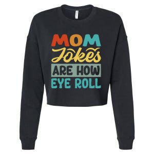 Mom Jokes Are How Eye Roll Cropped Pullover Crew