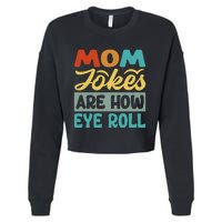 Mom Jokes Are How Eye Roll Cropped Pullover Crew