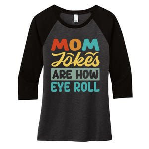 Mom Jokes Are How Eye Roll Women's Tri-Blend 3/4-Sleeve Raglan Shirt