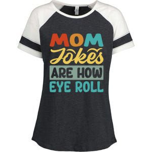 Mom Jokes Are How Eye Roll Enza Ladies Jersey Colorblock Tee