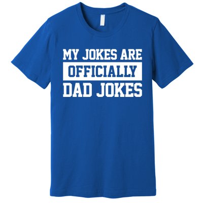 My Jokes Are Ly Dad Jokes Funny Dads Funny Gift Great Gift Premium T-Shirt