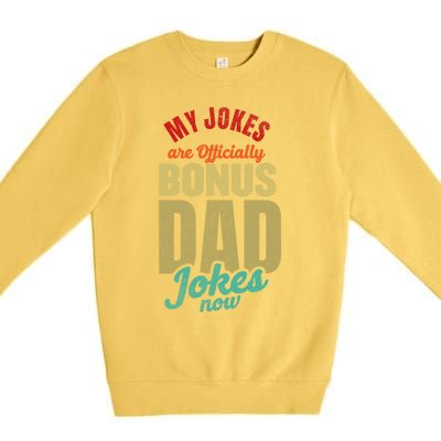 My Jokes Are Ly Bonus Dad Jokes Now Gift Stepfather Meaningful Gift Premium Crewneck Sweatshirt